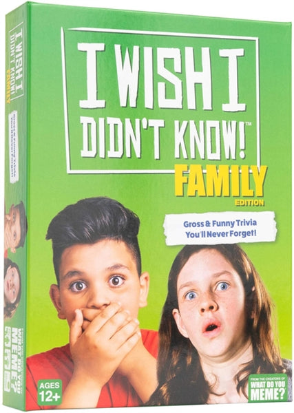 Wish I Didn’t Know! Family Edition