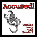 Accused! Getting Away With Murder?
