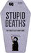 Stupid Deaths Coffin Tin